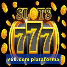 v68.com plataforma